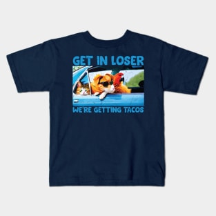 Get in Loser- We're Getting Tacos // Funny Taco Quote Kids T-Shirt